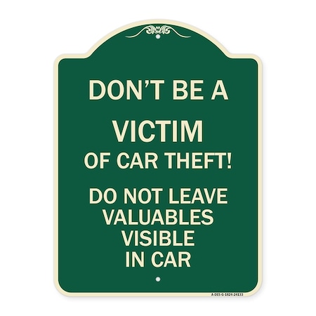 Signmission Dont Victim of Car Theft! Do Not Leave Valuables Visible in Car Aluminum Sign, 24" H, G-1824-24133 A-DES-G-1824-24133